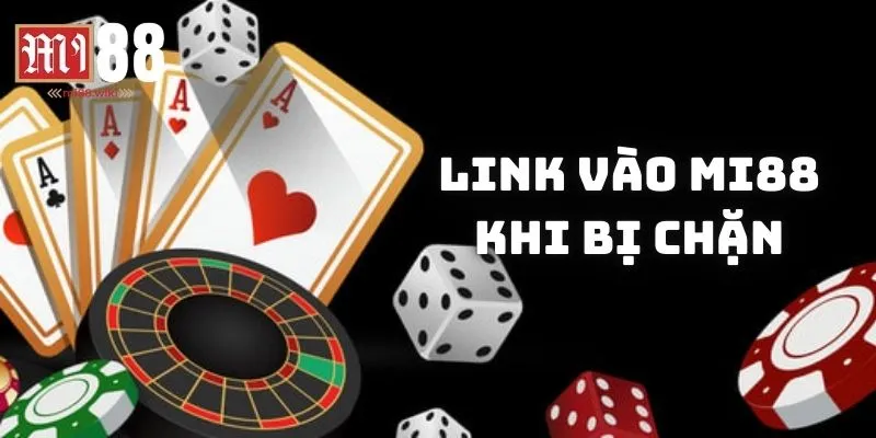 link vào mi88 khi bị chặn